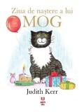 Ziua de nastere a lui Mog - Judith Kerr - Editura Trei