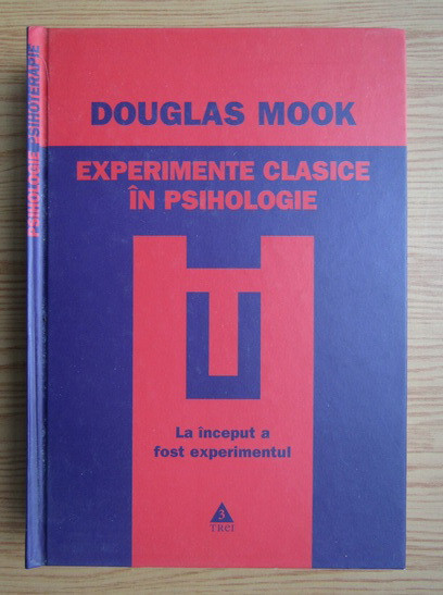 Douglas Mook - Experimente clasice in psihologie (2009, editie cartonata)