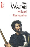 Mikael Karvajalka - Mika Waltari - Editura Polirom
