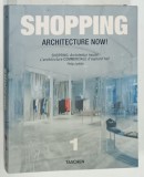 SHOPPING , ARCHITECTURE NOW by PHILIP JODIDIO , VOLUMUL 1 , 2010 , TEXT IN ENGLEZA , FRANCEZA , GERMANA