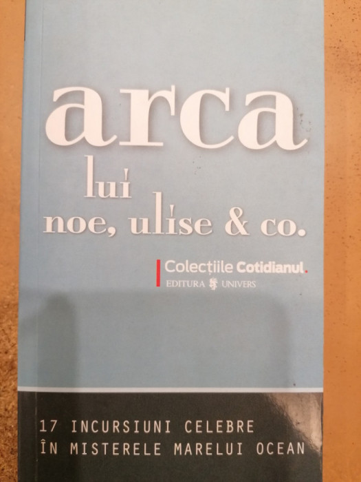 Arca lui Noe,Ulise &amp; Co. / Cotidianul 84