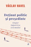 Detinut politic si presedinte - Editura Curtea Veche