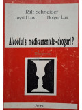 Ralf Schneider - Alcoolul si medicamentele - droguri? (editia 1999)