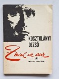 Kosztol&aacute;nyi Dezső &ndash; Zmeul de aur &ndash; Editura Albatros &ndash; anii &rsquo;70 &ndash; literatură maghiară clasică
