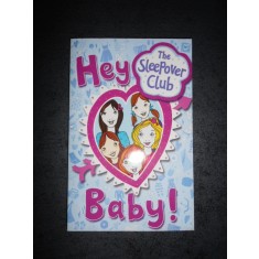 ANGIE BATES - THE SLEEPOVER CLUB. HEY BABY! (2008, limba engleza)