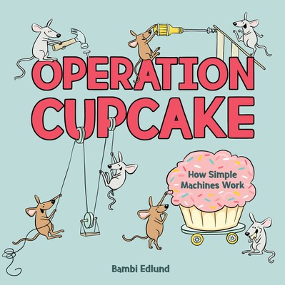 Operation Cupcake: How Simple Machines Work foto