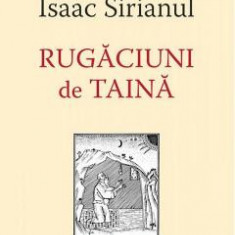 Rugaciuni de taina - Sfantul Isaac Sirianul