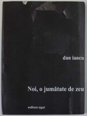 NOI , O JUMATATE DE ZEU de DAN IANCU , 2011 foto