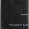 NOI , O JUMATATE DE ZEU de DAN IANCU , 2011