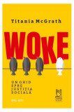 WOKE. Un ghid spre justiția socială - Paperback brosat - Titania McGrath - Lebăda Neagră