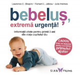 Bebelus extrema urgenta Informatii vitale pentru primii 3 ani din viata copilului tau