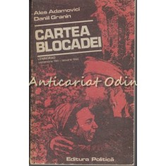 Cartea Blocadei. Leningrad Septembrie 1941-Ianuarie - Ales Adamovici