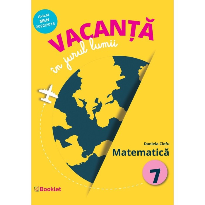 Vacanta In Jurul Lumii. Matematica Cls 7 - Daniela Ciofu