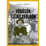 V&ouml;r&ouml;s&ouml;k Sz&eacute;kelyf&ouml;ld&ouml;n - Mindennapok &eacute;s t&uacute;l&eacute;l&eacute;s Sz&eacute;pv&iacute;zen 1944-56 - Főcze J&aacute;nos