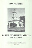 SATUL NOSTRU MAHALA DIN BUCOVINA-ION NANDRIS