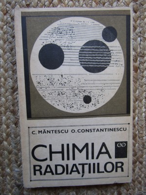 Chimia radiatiilor - C. Mantescu si O. Constantinescu foto