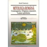 Mitologia romana. Cosmogonia. Originea omenirii. Lumea spiritului - Aurel Cosma jr.