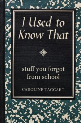I Used to Know That: Stuff you forgot from school - 2008 - Caroline Taggart (V177) foto