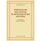 T&ouml;rt&eacute;nelmi helynevek &eacute;s műkifejez&eacute;sek sz&oacute;t&aacute;ra - B&aacute;lint K&aacute;roly