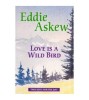 Eddie Askew - Love is a Wild Bird - 112975