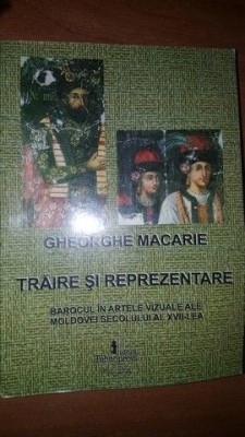 Traire si reprezentare. Barocul in artele vizuale ale Moldovei secolului al XVIII-lea- Gh.Macarie foto