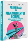 Primii pași in managementul echipei - Paperback brosat - Evrika