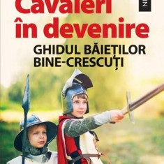 Cavaleri în devenire. Ghidul băieților bine-crescuți - Paperback brosat - Heather Haupt - Niculescu