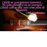 Card magnetic laminat (model 31) - Cartile ne sunt prieteni statornici...Ne sunt sfetnici si nu ne contrazic. Cartile care ne plac sunt urme pline de