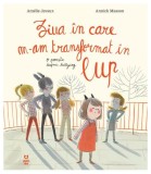 Ziua &icirc;n care m-am transformat &icirc;n lup - Paperback - Pandora M