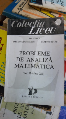 PROBLEME DE ANALIZA MATEMATICA CLASA XII A -EDITURA PETRION foto