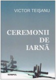 Victor Teisanu - Ceremonii de Iarna - 126574