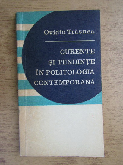 Ovidiu Trasnea - Curente si tendinte in politologia contemporana