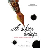 A siker tint&aacute;ja - Kalandos l&eacute;p&eacute;sek az &iacute;r&oacute;i karrier &uacute;tj&aacute;n - Varga Bea