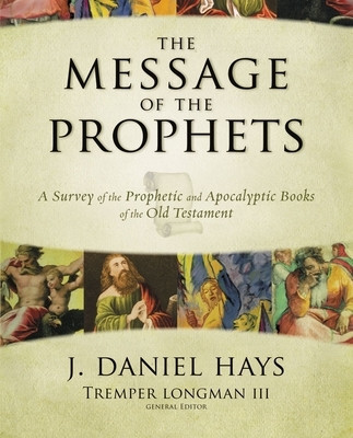 The Message of the Prophets: A Survey of the Prophetic and Apocalyptic Books of the Old Testament foto