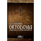 Descoperind Ortodoxia. Marturiile unor convertiti