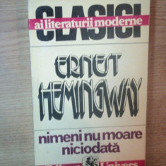 NIMENI NU MOARE NICIODATA de ERNEST HEMINGWAY , 1993