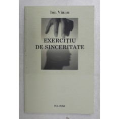 EXERCITIU DE SINCERITATE de ION VIANU , 2009 , PREZINTA SUBLINIERI
