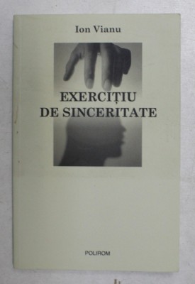 EXERCITIU DE SINCERITATE de ION VIANU , 2009 , PREZINTA SUBLINIERI foto