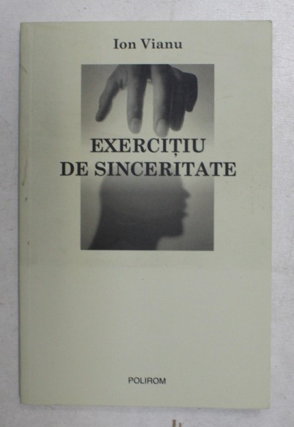 EXERCITIU DE SINCERITATE de ION VIANU , 2009 , PREZINTA SUBLINIERI
