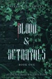 Blood &amp;amp; Betrayals: A Dark Magic Academia Romantasy Series