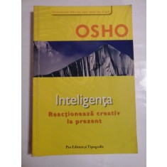 OSHO - Inteligenta * Reactioneaza creativ la prezent
