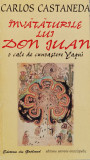 Invataturile Lui Don Juan. O Cale Catre Cunoasterea Yaqui - Carlos Castaneda ,560744, Univers Enciclopedic