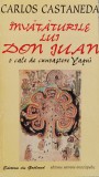 Invataturile Lui Don Juan. O Cale Catre Cunoasterea Yaqui - Carlos Castaneda , F592, Univers Enciclopedic
