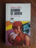 Alexandru cel argintiu - Ovidiu Zotta / R6P3S, Alta editura