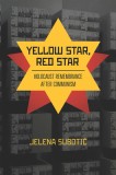 Yellow Star, Red Star: Holocaust Remembrance After Communism