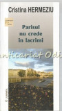 Cumpara ieftin Parisul Nu Crede In Lacrimi - Cristina Hermeziu, Junimea, 2016, Roman, Beletristica, Carte in Romana, 9789733719670
