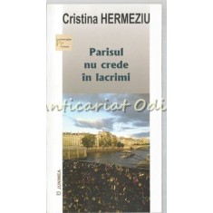 Parisul Nu Crede In Lacrimi - Cristina Hermeziu