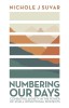 Numbering Our Days: Combating Anxiety in the Power of Small Intentional Moments