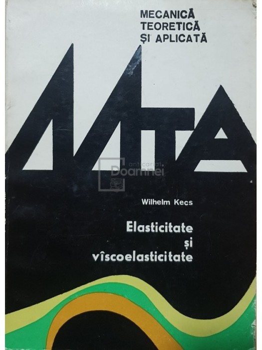 Wilhelm Kecs - Elasticitate si vascoelasticitate (Editia: 1986)