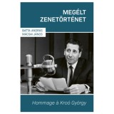 Meg&eacute;lt zenet&ouml;rt&eacute;net - Hommage &aacute; Kro&oacute; Gy&ouml;rgy - Batta Andr&aacute;s